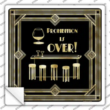 Prohibition is Over Novelty Square Sticker Decal