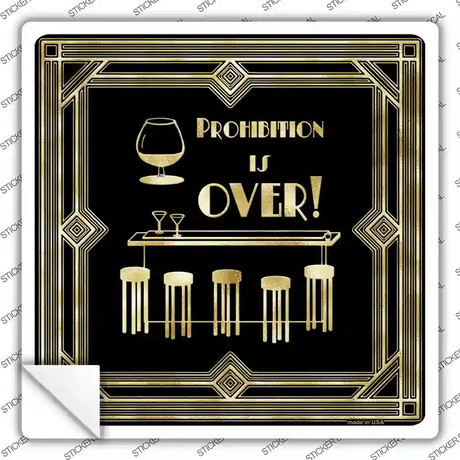 Prohibition is Over Novelty Square Sticker Decal