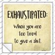 Exhaustipated Definition Novelty Square Sticker Decal