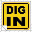 Dig In Novelty Square Sticker Decal