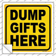 Dump Gifts Here Novelty Square Sticker Decal
