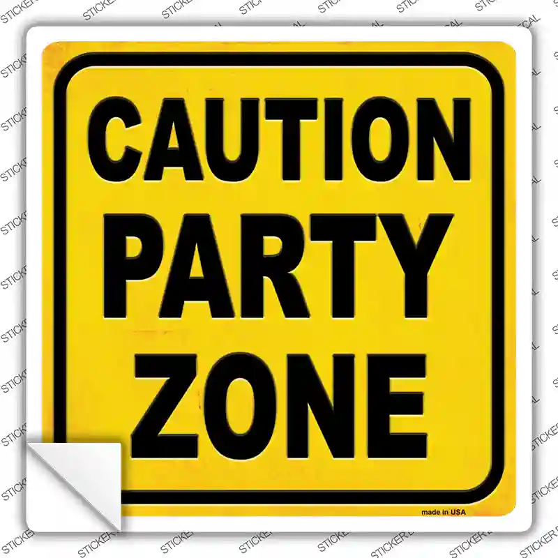 Caution Party Zone Novelty Square Sticker Decal