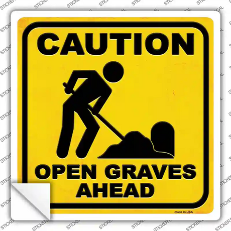 Caution Open Graves Ahead Novelty Square Sticker Decal