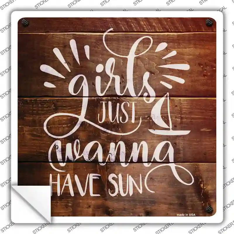 Girls Wanna Have Sun Novelty Square Sticker Decal