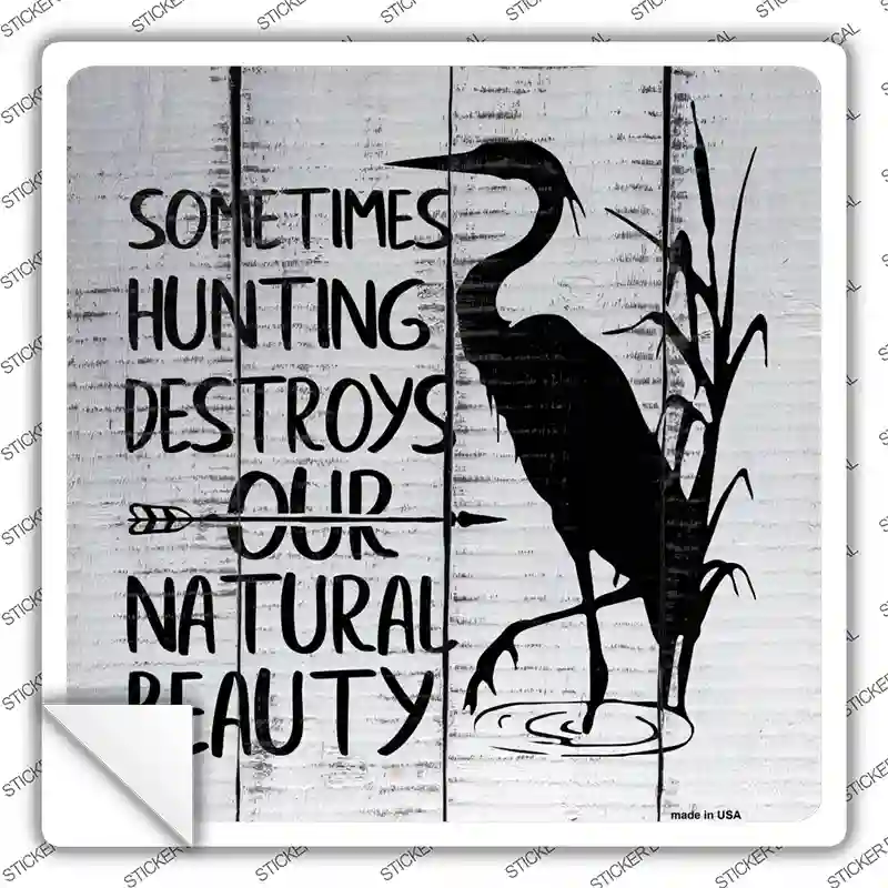 Destroys Natural Beauty Novelty Square Sticker Decal