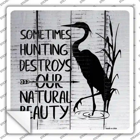 Destroys Natural Beauty Novelty Square Sticker Decal