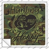 Hunting Is My Hobby Novelty Square Sticker Decal