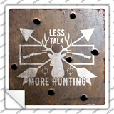 Less Talk More Hunting Novelty Square Sticker Decal