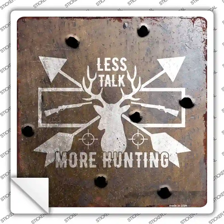 Less Talk More Hunting Novelty Square Sticker Decal