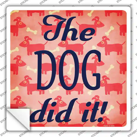 The Dog Did It Novelty Square Sticker Decal