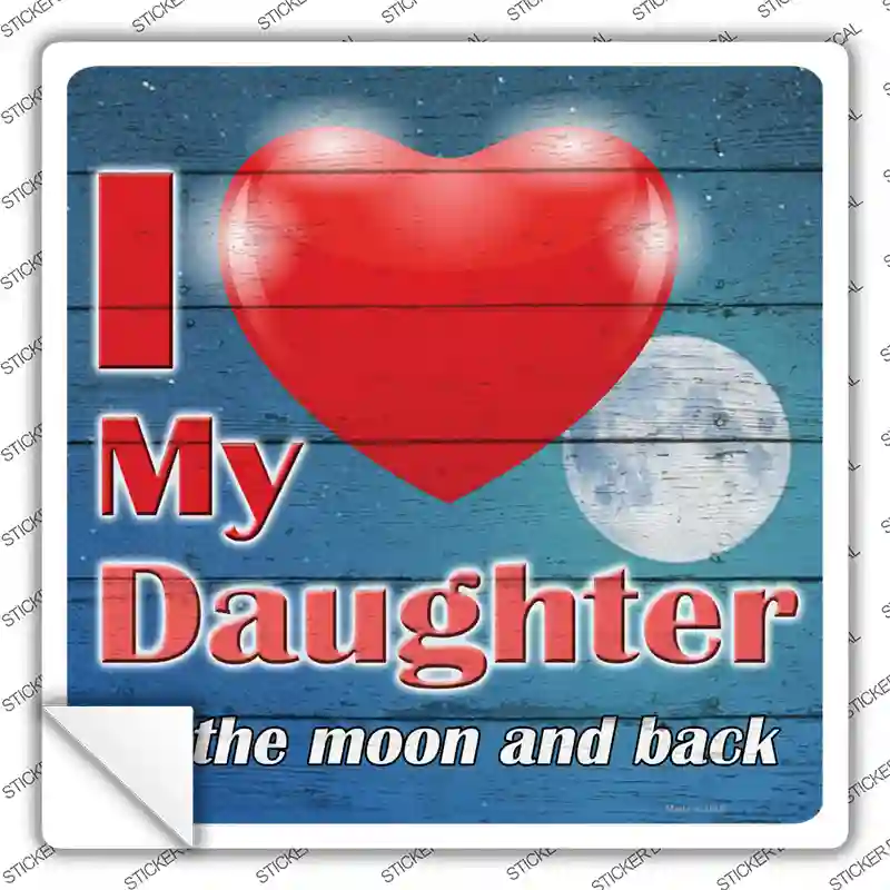 I Love my Daughter Novelty Square Sticker Decal