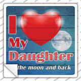 I Love my Daughter Novelty Square Sticker Decal