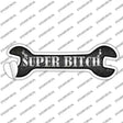 Super Bitch Novelty Wrench Sticker Decal