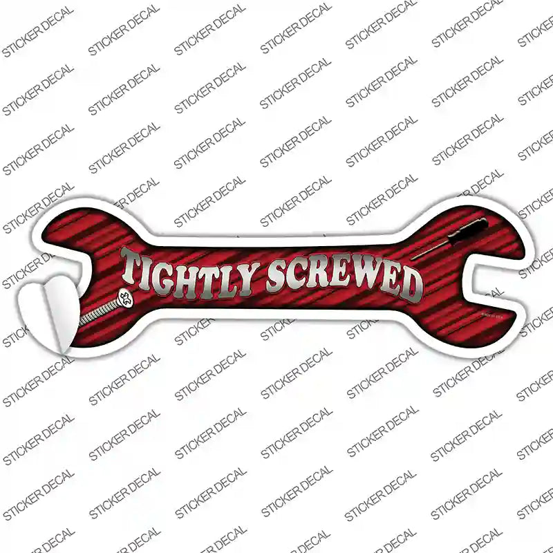Tightly Screwed Novelty Wrench Sticker Decal