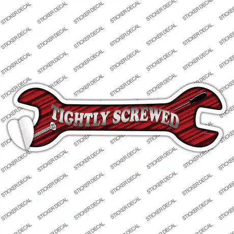 Tightly Screwed Novelty Wrench Sticker Decal