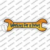 Working For A Living Novelty Wrench Sticker Decal