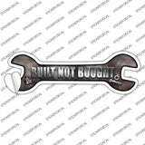 Built Not Bought Novelty Wrench Sticker Decal