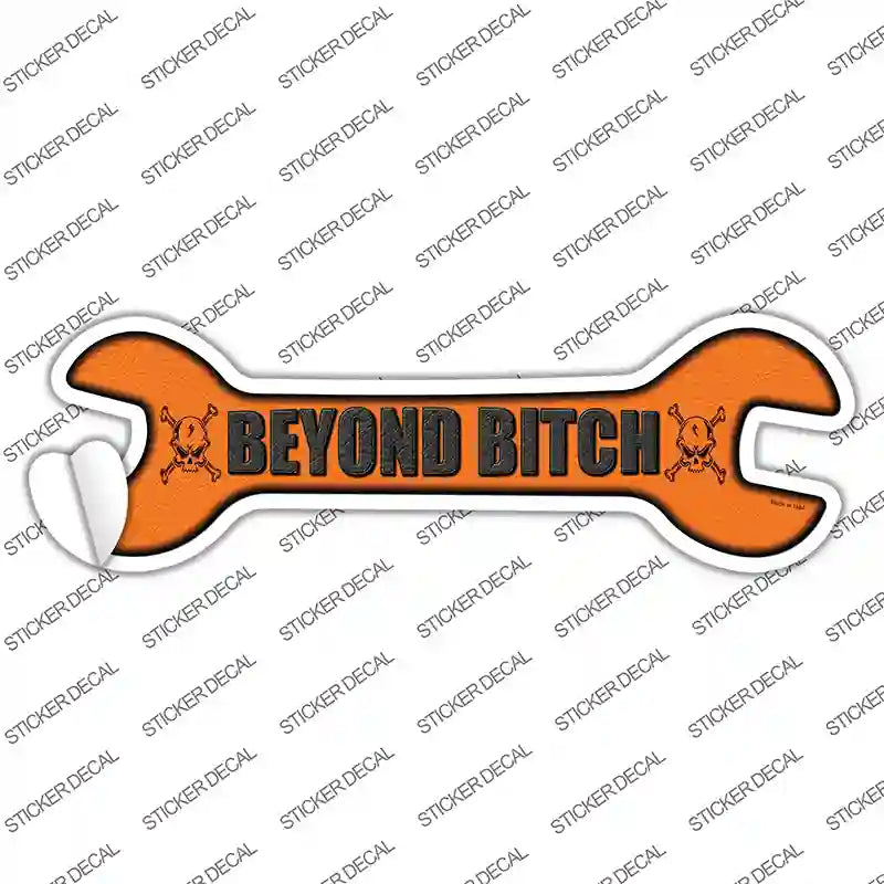 Beyond Bitch Novelty Wrench Sticker Decal