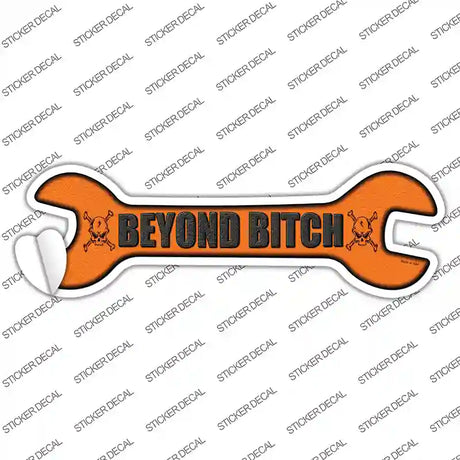 Beyond Bitch Novelty Wrench Sticker Decal