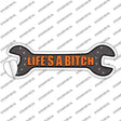 Lifes A Bitch Novelty Wrench Sticker Decal