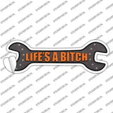 Lifes A Bitch Novelty Wrench Sticker Decal