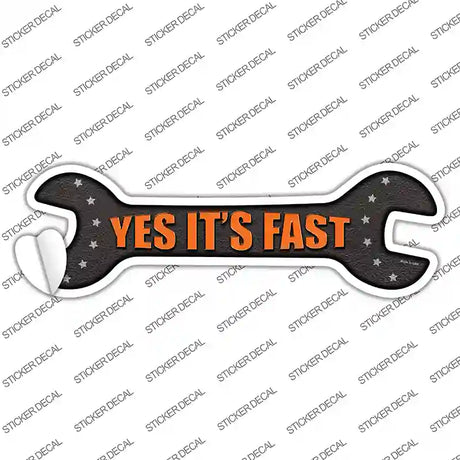 Yes Its Fast Novelty Wrench Sticker Decal
