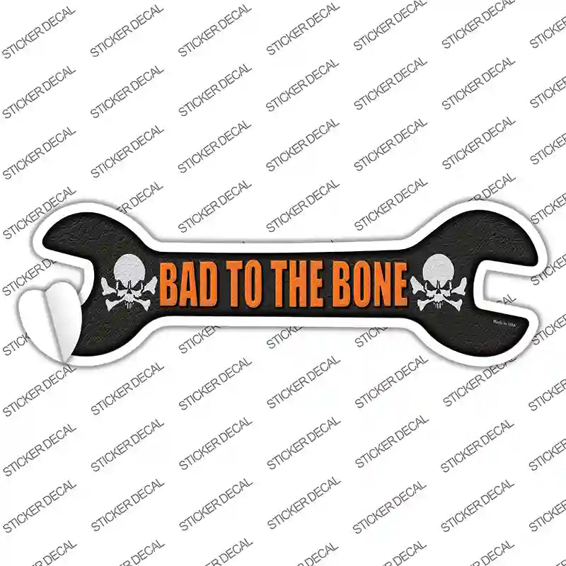 Bad To The Bone Novelty Wrench Sticker Decal