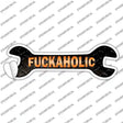 Fuckaholic Novelty Wrench Sticker Decal