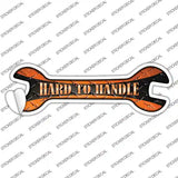 Hard To Handle Novelty Wrench Sticker Decal