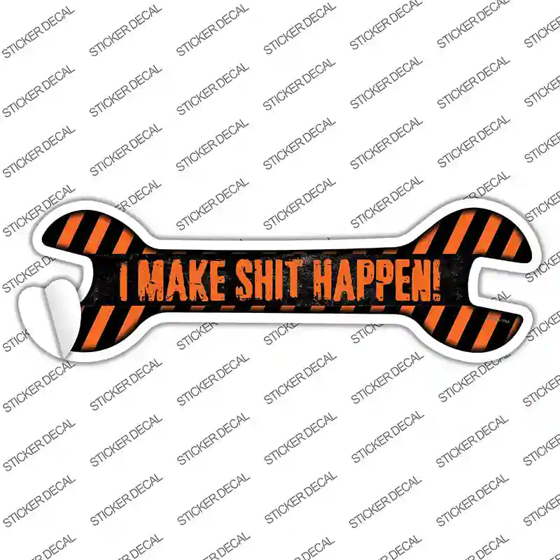 I Make Shit Happen Novelty Wrench Sticker Decal