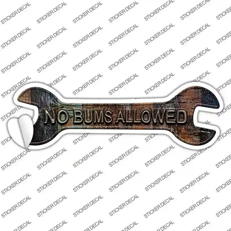 No Bums Allowed Novelty Wrench Sticker Decal