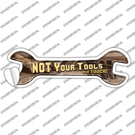 Not Your Tools Novelty Wrench Sticker Decal