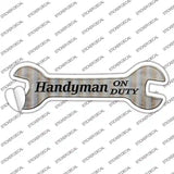 Handyman On Duty Novelty Wrench Sticker Decal