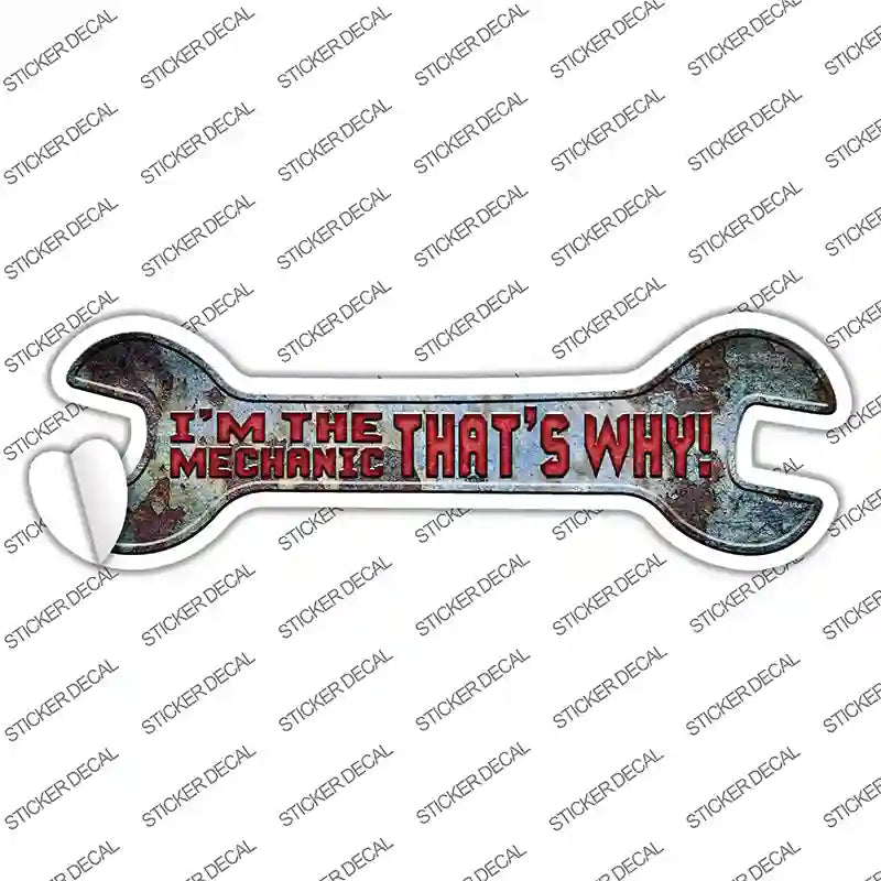 Im The Mechanic Novelty Wrench Sticker Decal