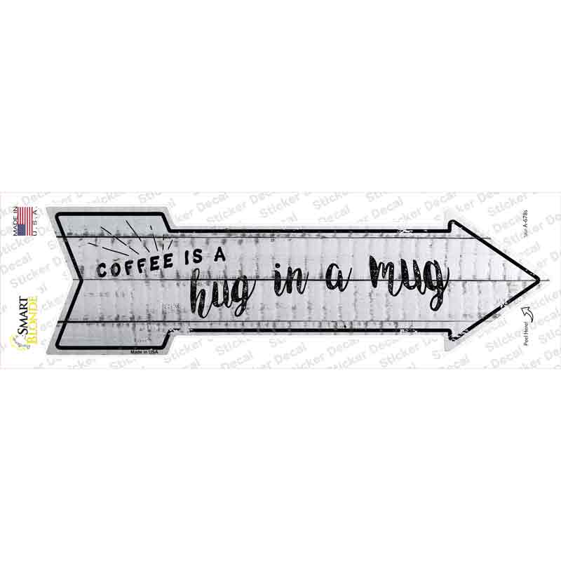 Coffee is Hug in a Mug Novelty Arrow Sticker Decal