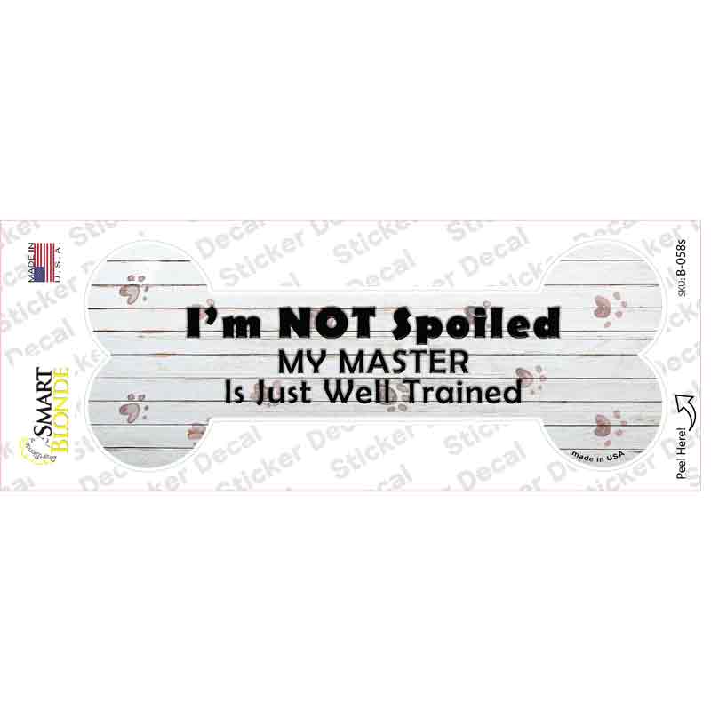 Im Not Spoiled Novelty Bone Sticker Decal