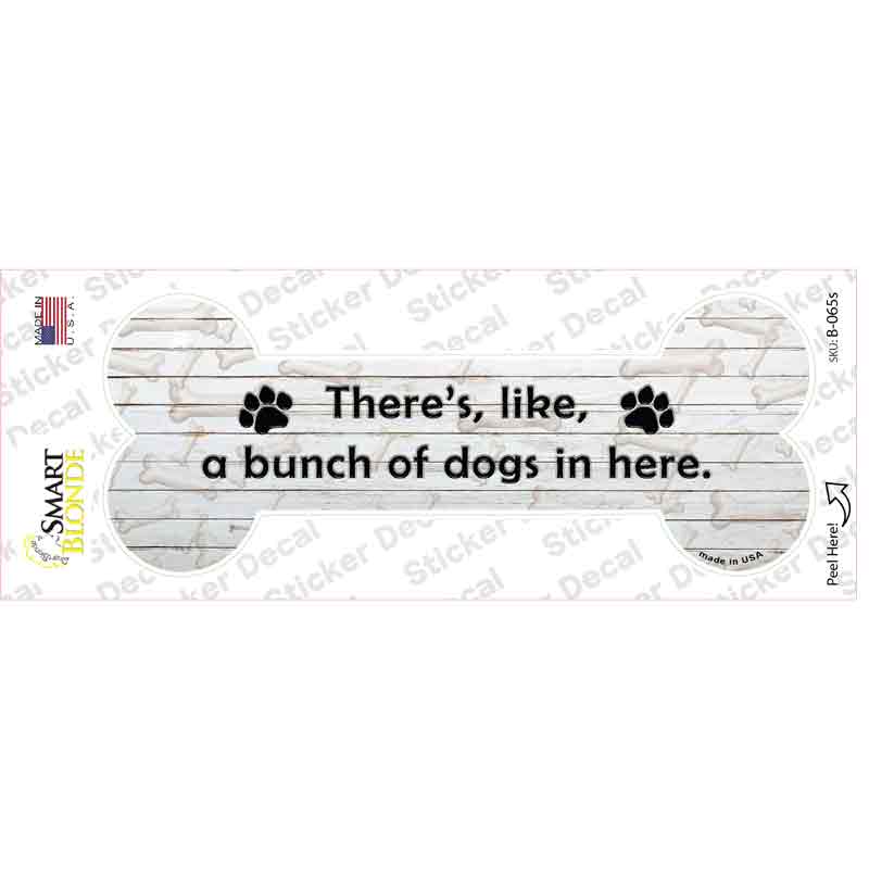 Bunch of Dogs in Here Novelty Bone Sticker Decal