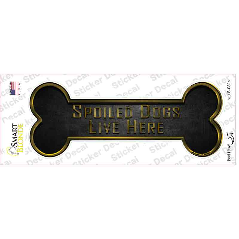 Spoiled Dogs Live Here Novelty Bone Sticker Decal