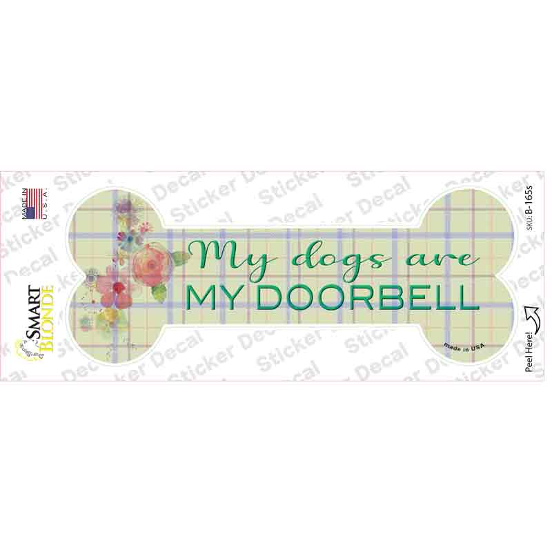 Dogs are My Doorbells Novelty Bone Sticker Decal Small