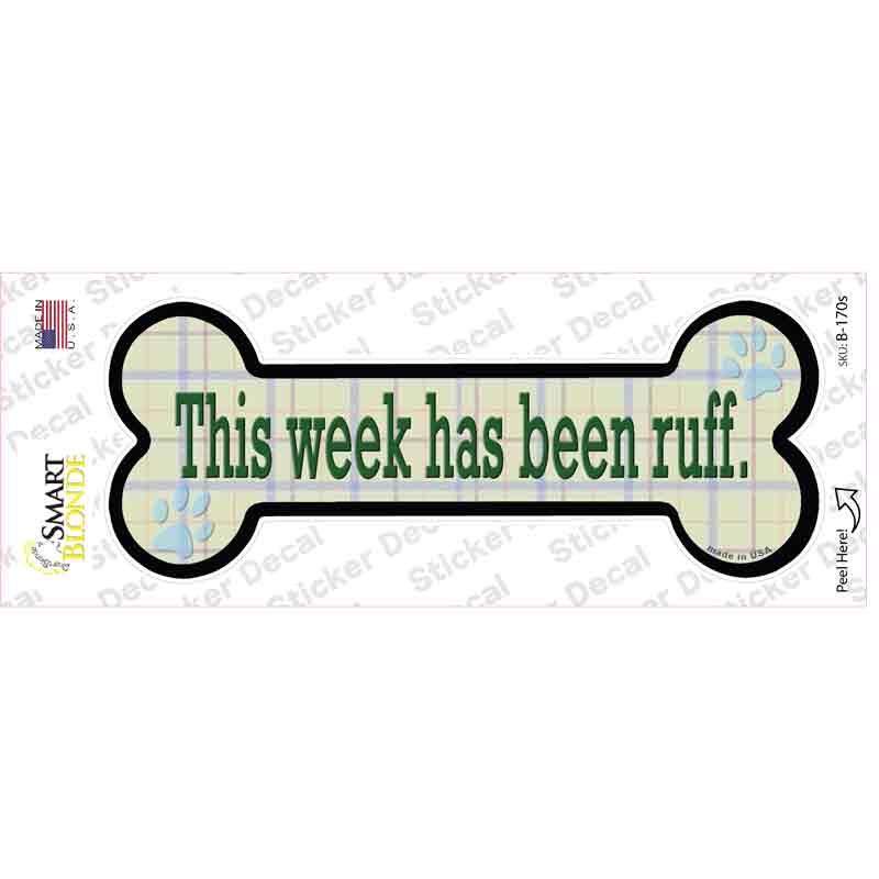 Week Has Been Ruff Novelty Bone Sticker Decal