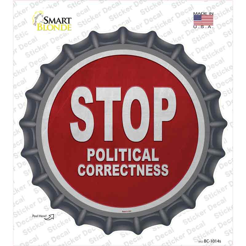 Stop Political Correctness Novelty Bottle Cap Sticker Decal