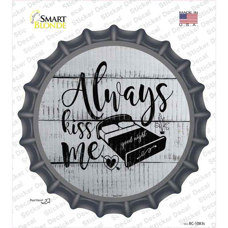 Always Kiss Me Goodnight Novelty Bottle Cap Sticker Decal