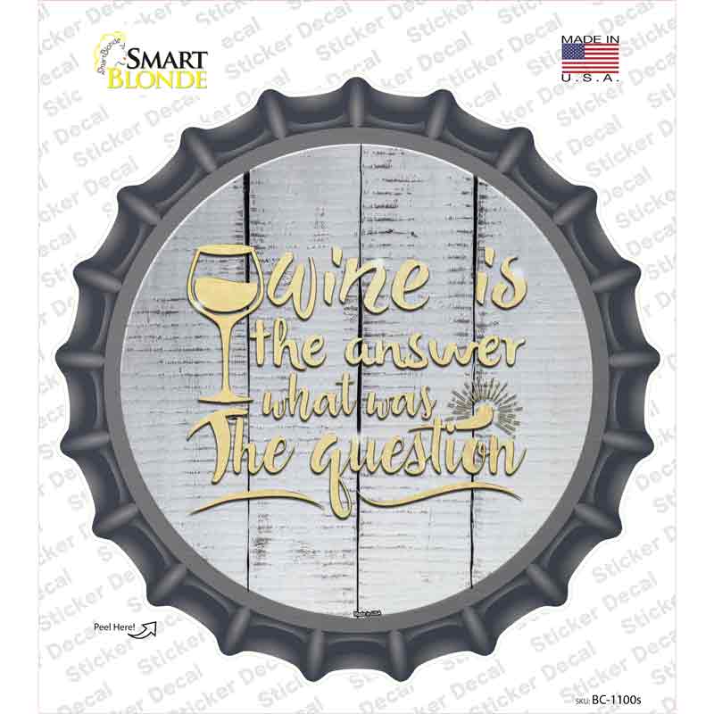 Wine Is the Answer Novelty Bottle Cap Sticker Decal