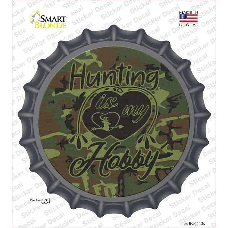 Hunting Is My Hobby Novelty Bottle Cap Sticker Decal