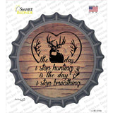 The Day I Stop Hunting Novelty Bottle Cap Sticker Decal