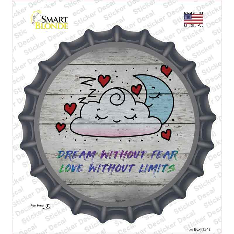 Dream Without Fear Novelty Bottle Cap Sticker Decal