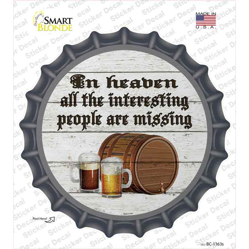 No Interesting People In Heaven Novelty Bottle Cap Sticker Decal