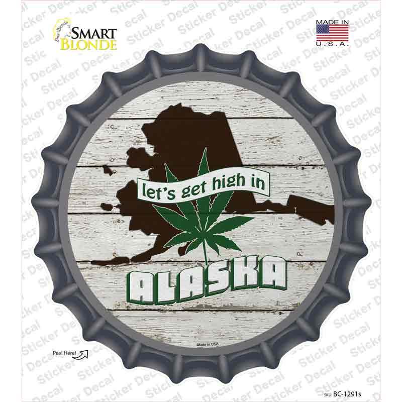 Lets Get High In Alaska Novelty Bottle Cap Sticker Decal