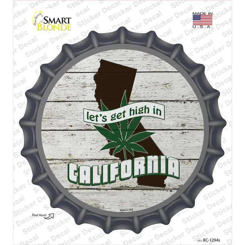 Lets Get High In California Novelty Bottle Cap Sticker Decal