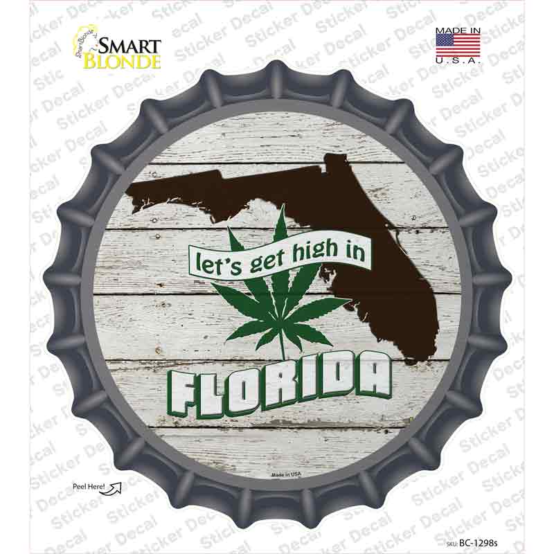 Lets Get High In Florida Novelty Bottle Cap Sticker Decal